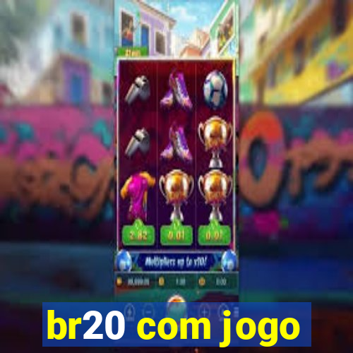 br20 com jogo